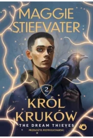 Król Kruków. The Dream Thieves. Tom 2