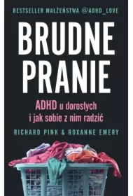 Brudne pranie. ADHD u dorosłych i jak sobie z nim radzić