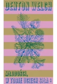 Młodości, w tobie uciech siła