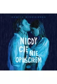 Nigdy Cię nie opuściłem