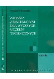 Zadania z matematyki dla wyższych uczelni technicznych. Część A i B