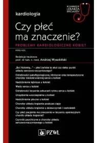 Czy płeć ma znaczenie? Problemy kardiologiczne kobiet