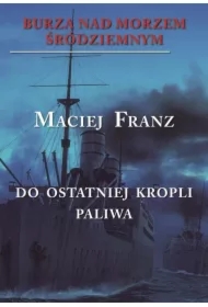 Do ostatniej kropli paliwa. Burza nad Morzem Śródziemnym. Tom 3