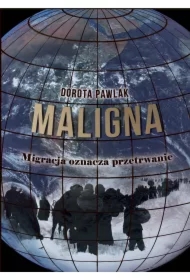 Maligna. Migracja oznacza przetrwanie