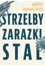 Strzelby, zarazki i stal Krótka historia ludzkości