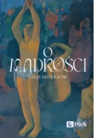 O mądrości. Eseje mistrzów