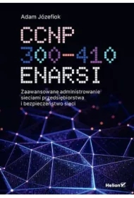 CCNP 300-410 ENARSI. Zaawansowane administrowanie