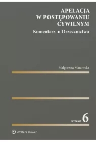 Apelacja w postępowaniu cywilnym. Komentarz. Orzecznictwo