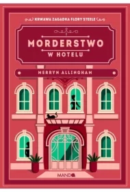 Morderstwo w hotelu. Flora Steele. Tom 4