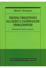 Trening umiejętności dla dzieci z zachowaniami problemowymi. Podręcznik dla rodziców i terapeutów