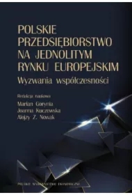 Polskie przedsiębiorstwo na jednolitym rynku europejskim. Wyzwania współczesności
