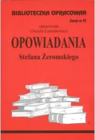 Opowiadania Stefana Żeromskiego. Biblioteczka opracowań. Zeszyt nr 57
