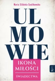 Ulmowie, Ikona Miłości, Świadectwa