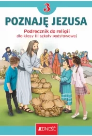 Poznaję Jezusa 3. Podręcznik do religii dla klasy trzeciej szkoły podstawowej