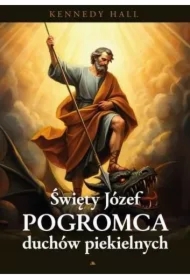 Św. Józef. Pogromca duchów piekielnych