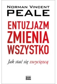 Entuzjazm zmienia wszystko. Jak stać się zwycięzcą (pocket)