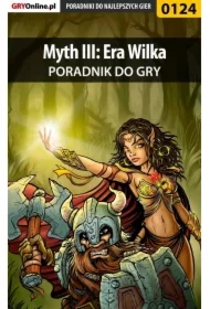 Myth III: Era Wilka - poradnik do gry