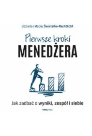 Pierwsze kroki menedżera. Jak zadbać o wyniki, zespół i siebie