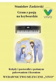 Gram z pasją na keyboardzie. Kolędy i pastorałki z podanym palcowaniem i liczeniem