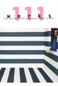 111 works from the Collection of Muzeum Sztuk...