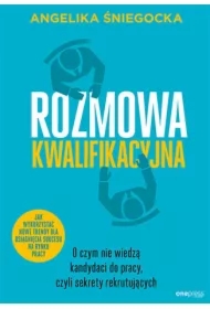 Rozmowa kwalifikacyjna. O czym nie wiedzą kandydaci do pracy, czyli sekrety rekrutujących. Wydanie 4 rozszerzone