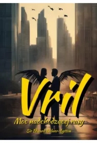 Vril. Moc nadchodzącej rasy. Vril. The Power of the Coming Race