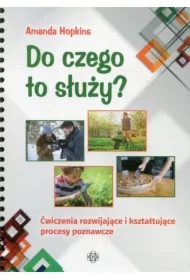 Do czego to służy? Ćwiczenia rozwijające i kształtujące procesy poznawcze