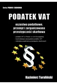Podatek VAT. Oszustwa podatkowe, przemyt i zorganizowana przestępczość skarbowa