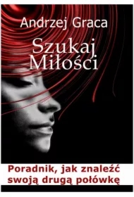 Szukaj miłości. Poradnik jak znaleźć swoją drugą połówkę