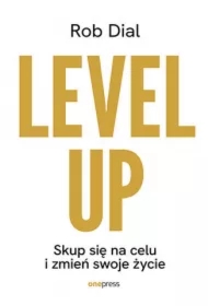 Level up! Skup się na celu i zmień swoje życie