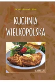 Kuchnia wielkopolska. Potrawy tradycyjne A4 BR