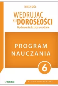 Wędrując ku dorosłości. Wychowanie do życia w rodzinie. Program dla klasy 6 szkoły podstawowej
