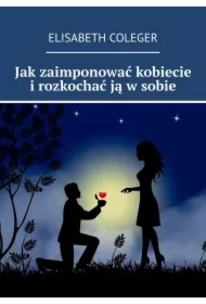 Jak zaimponować kobiecie i rozkochać ją w sobie