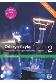 Odkryć fizykę 2. Podręcznik dla liceum ogólnokształcącego i technikum. Zakres podstawowy. Edycja 2024