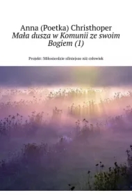 Mała dusza w Komunii ze swoim Bogiem (1)