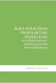 Rola policyjnej profilaktyki społecznej w kształtowaniu bezpieczeństwa wewnętrznego