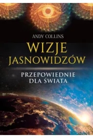 Wizje jasnowidzów. Przepowiednie dla świata