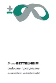 Cudowne i pożyteczne. O znaczeniach i wartościach baśni. Tom 1. Tom 2