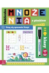 Tabliczka mnożenia z pisakiem. Uczę się sprawnie liczyć. Klasy 1–3