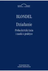 Działanie. Próba krytyki życia i nauki o praktyce