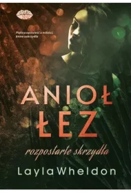 Anioł łez T.3 Rozpostarte skrzydła