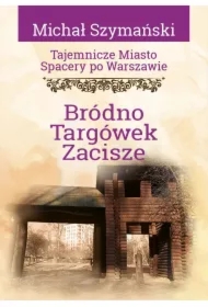 Tajemnicze miasto T.16 Bródno, Targówek, Zacisze