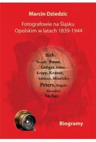 Fotografowie na Śląsku Opolskim... Biogramy