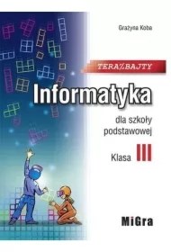 Teraz bajty. Klasa 3. Informatyka dla szkoły podstawowej