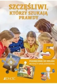 Szczęśliwi, którzy szukają prawdy. Podręcznik do religii dla klasy 5 szkoły podstawowej
