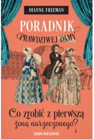 Poradnik prawdziwej damy. Co zrobić z pierwszą żoną narzeczonego?