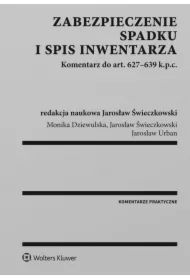 Zabezpieczenie spadku i spis inwentarza. Komentarz do art. 627-639 k.p.c.