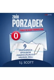 Zrób porządek z pocztą elektroniczną. 9 skutecznych sposobów ograniczających nadmiar maili
