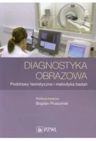 Diagnostyka obrazowa. Podstawy teoretyczne i metodyka badań