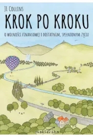 Krok po kroku. O wolności finansowej i dostatnim, spełnionym życiu